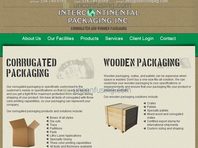 Intercontinental is a packaging manufacturer that came to us wanting to create a web presense and allow their clients to order online.  Their site features a cool stamp/crate like theme and their custom ordering system we designed and setup for them allows their current customers to order their packaging materials on a JIT basis.

We received one of the highest compliments from this company when we were told that everything looked great and that the entire process had been very easy from their side.  We try to keep it simple for you!